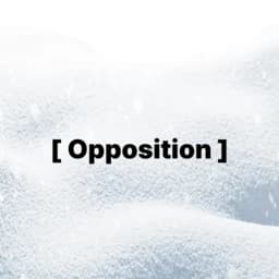 [ Opposition ]